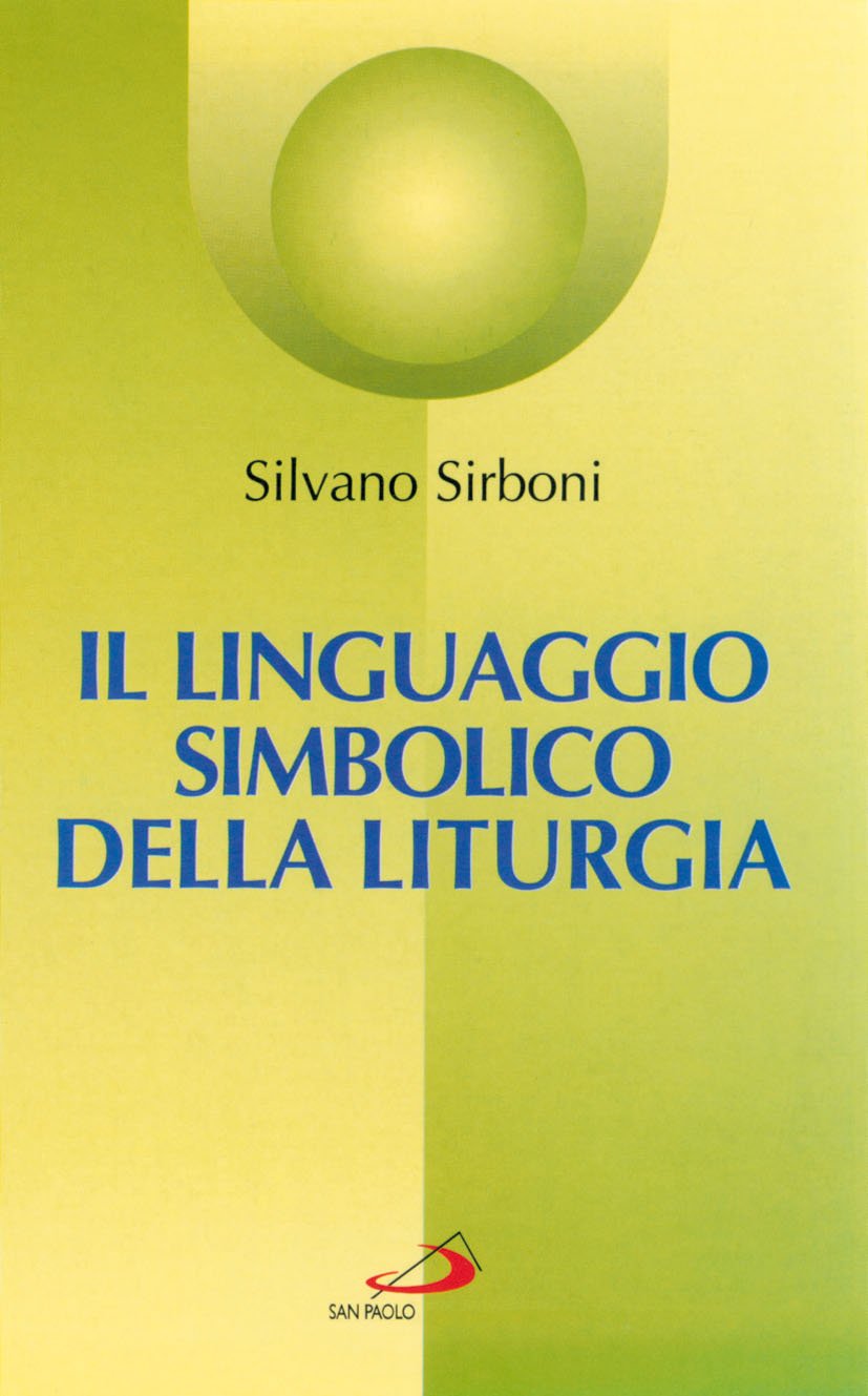 Il linguaggio simbolico della liturgia. I segni che manifestano e alimentano la fede (Comunità celebrante, Band 14) Religion & Esotericism