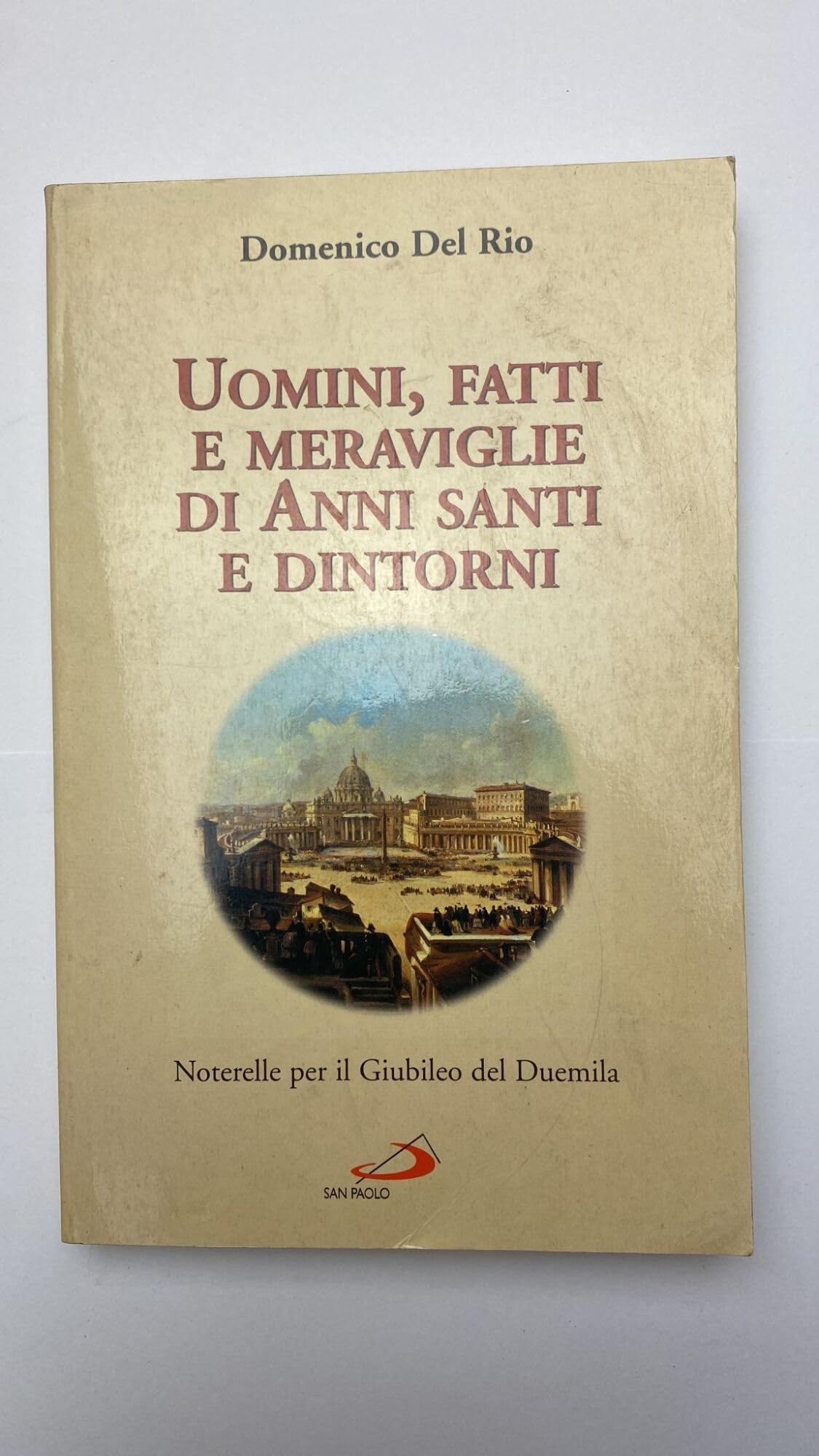 Uomini, fatti e meraviglie di anni santi e dintorni. Noterelle per il giubileo del Duemila book