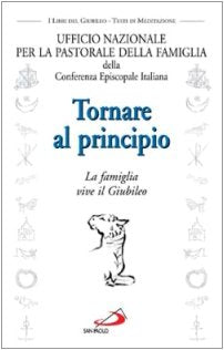 Tornare al principio. La famiglia vive il giubileo (Guide San Paolo) Religion & Esotericism