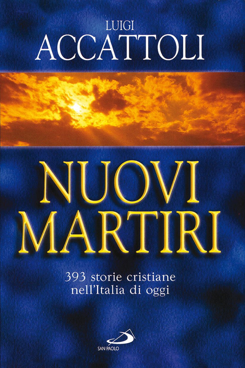 Nuovi martiri. 393 storie cristiane nell'Italia di oggi (Tempi e figure, Band 36) Philosophy