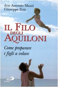Il filo degli aquiloni. Come preparare i figli a volare (Il pozzo - 1ª serie, Band 24) Books