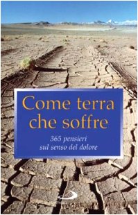Come terra che soffre. 365 pensieri sul senso del dolore book