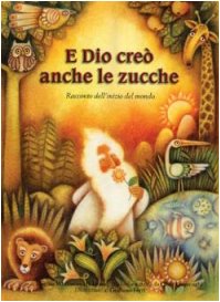 E Dio creò anche le zucche. Racconto dell'inizio del mondo book