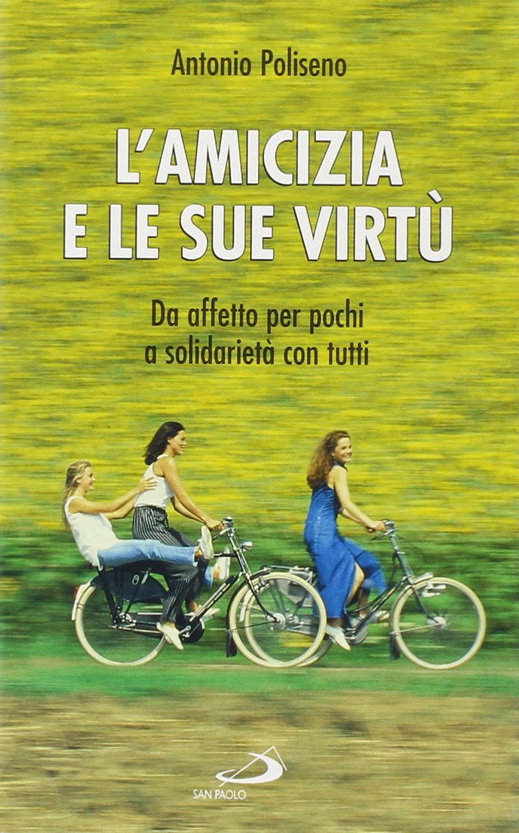 L'amicizia e le sue virtù. Da affetto per pochi a solidarietà con tutti book
