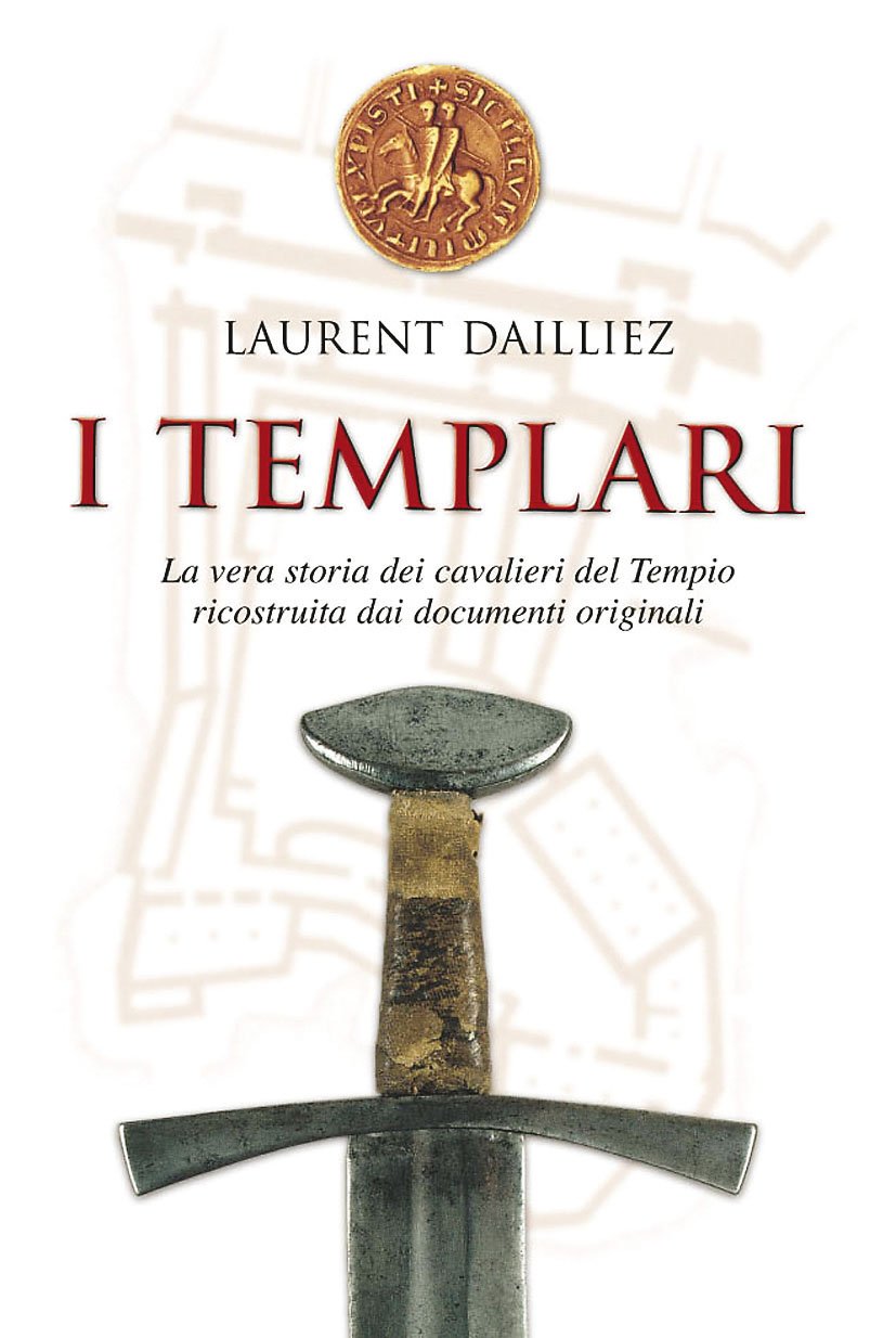 I Templari. La vera storia dei cavalieri del tempio ricostruita dai documenti originali Philosophy