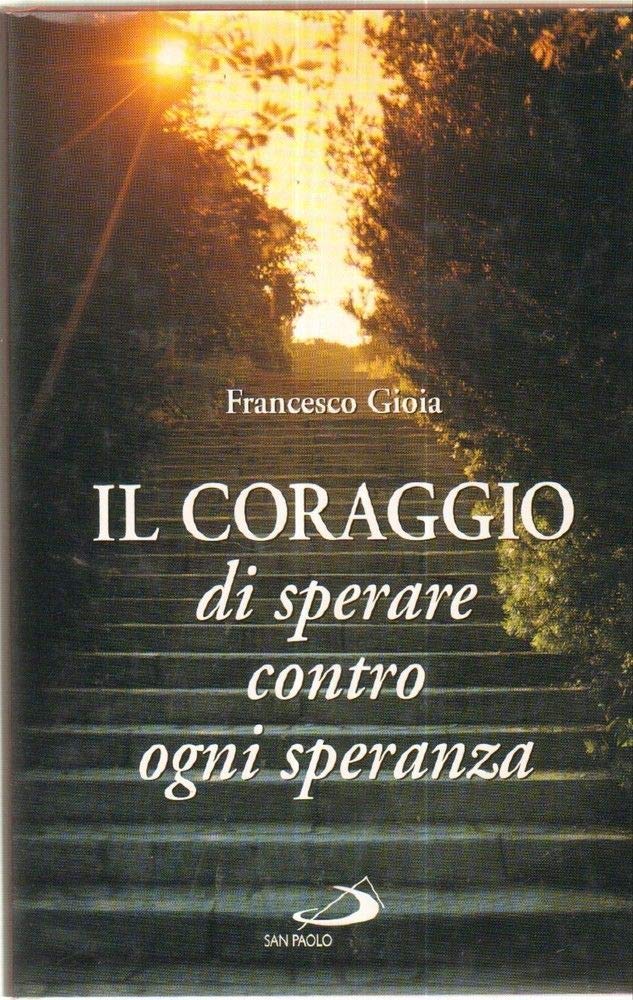 Il coraggio di sperare contro ogni speranza (Dimensioni dello spirito, Band 55) Religion & Esotericism