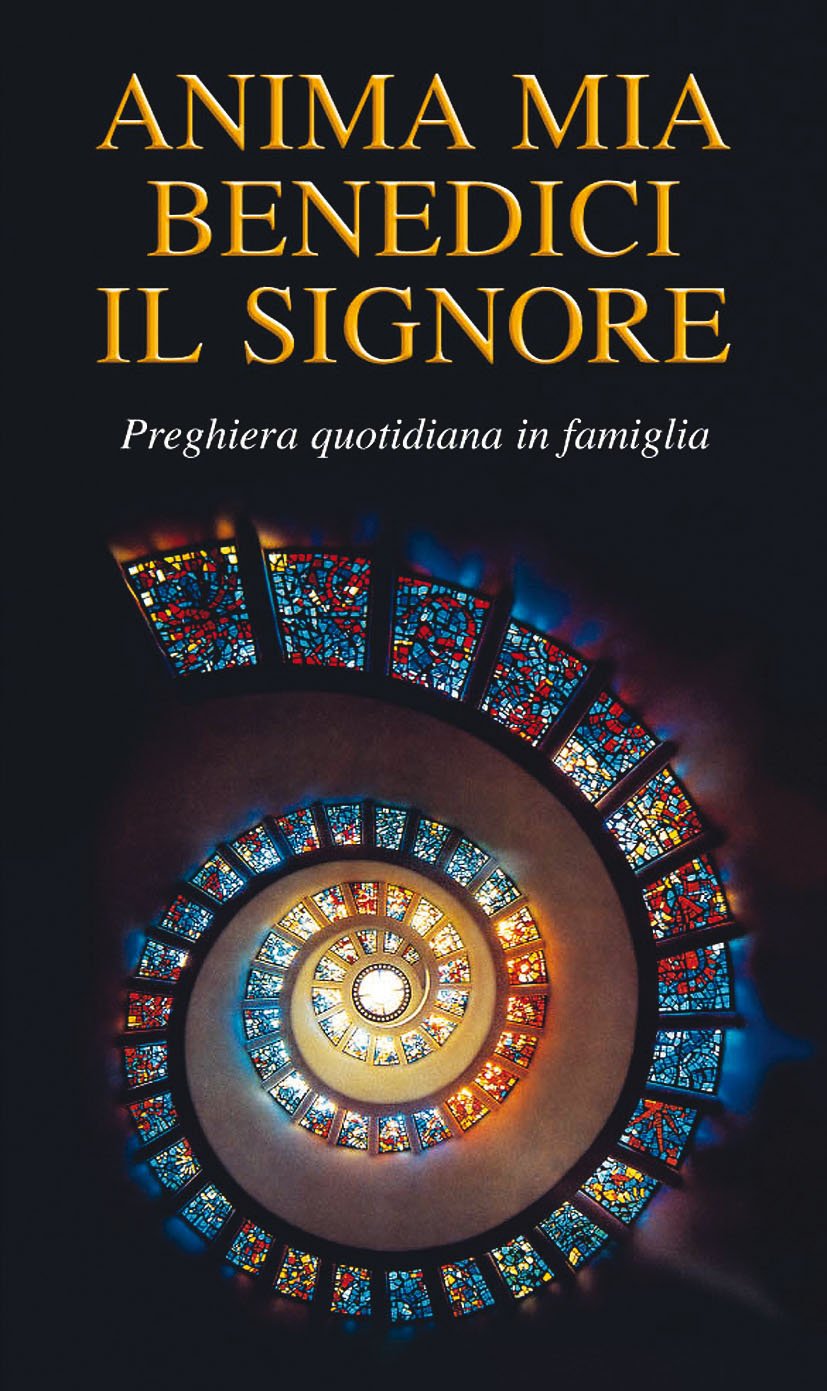 Anima mia, benedici il Signore. Preghiera quotidiana in famiglia (Manuali liturgici, Band 28) Religion & Esotericism