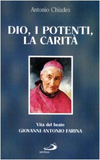 Dio, i potenti, la carità. Vita del beato Giovanni Antonio Farina (Fondatori e riformatori, Band 58) Politics & Society Books