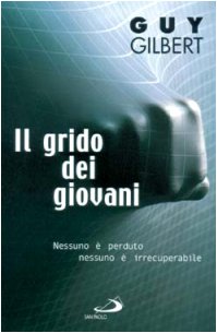 Il grido dei giovani. Nessuno è perduto nessuno è irrecuperabile (Biografie. Memorie, Band 54) Religion & Esotericism
