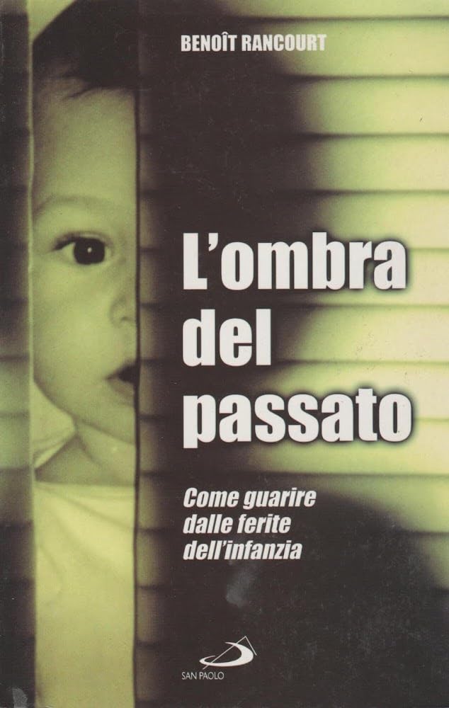 L'ombra del passato. Come guarire dalle ferite dell'infanzia Books