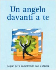 Un angelo davanti a te. Auguri per il compleanno con la Bibbia book