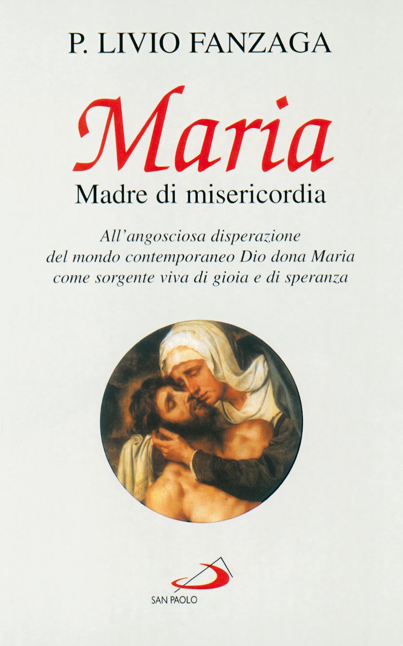 Maria Madre di misericordia. All'angosciosa disperazione del mondo contemporaneo Dio dona Maria come sorgente viva di gioia e di speranza book