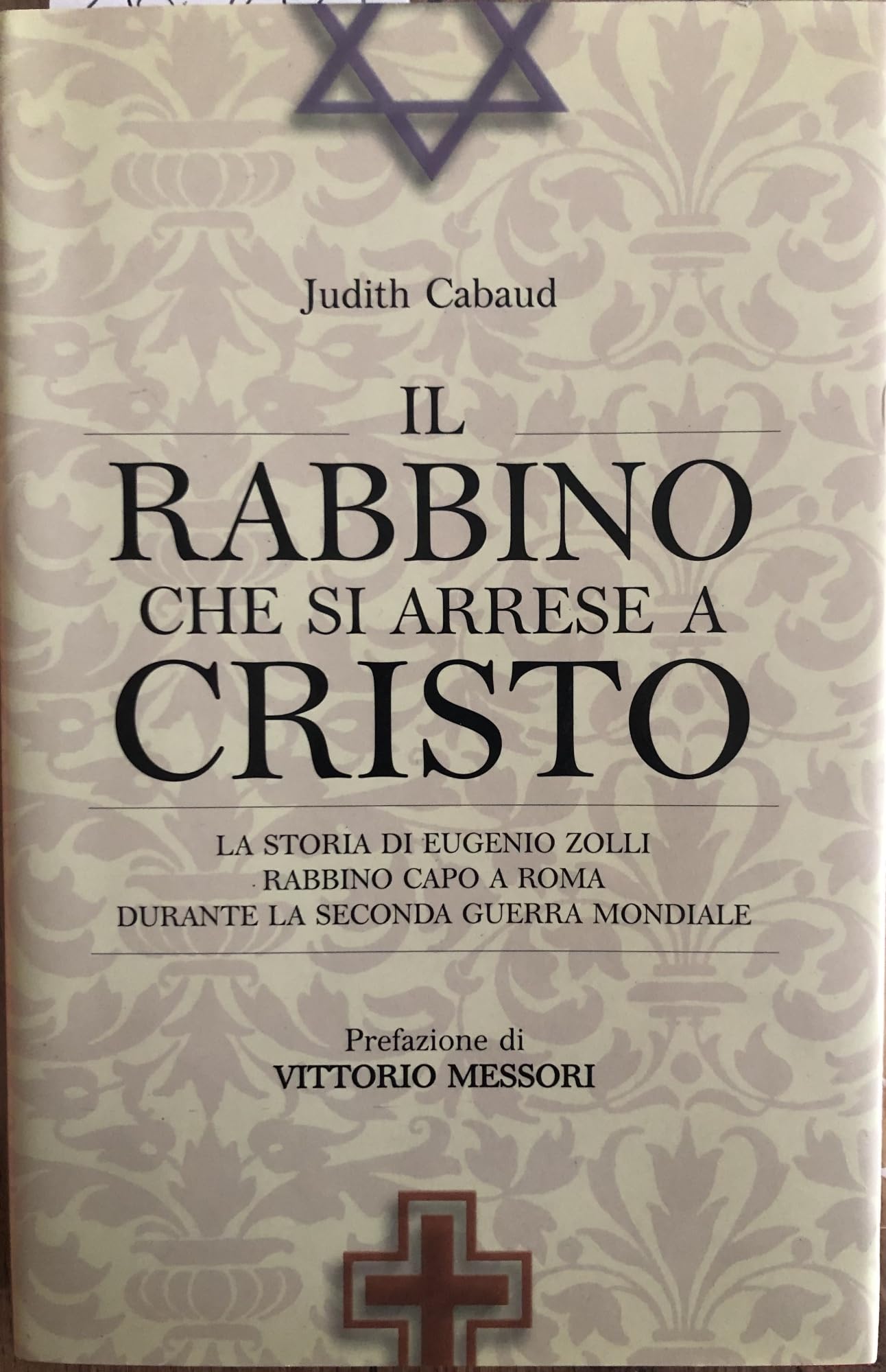 Il rabbino che si arrese a Cristo. La storia di Eugenio Zolli, rabbino capo a Roma durante la seconda guerra mondiale (Attualità e storia, Band 31) Religion & Esotericism