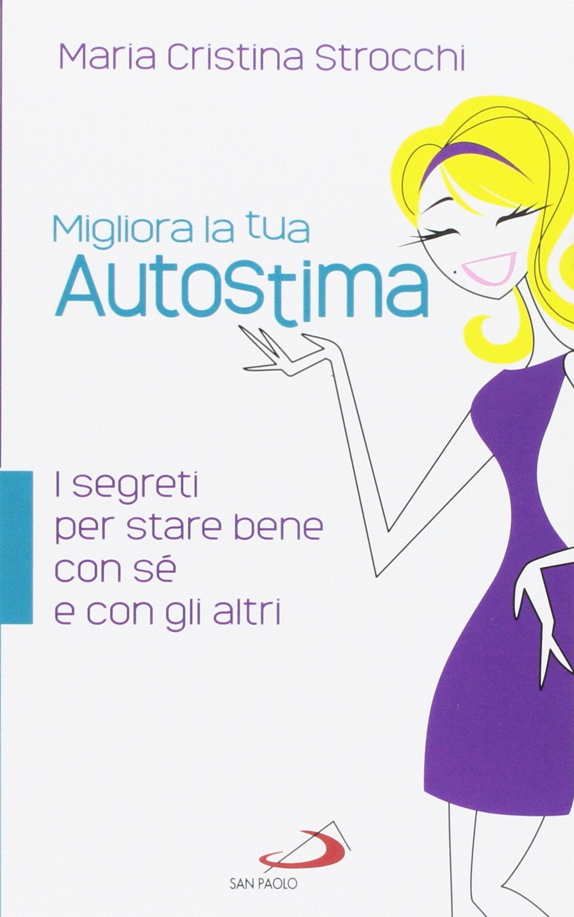 Migliora la tua autostima. I segreti per stare bene con sé e con gli altri Lifestyle
