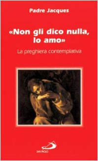 Non gli dico nulla, lo amo. La preghiera contemplativa (Nuovi fermenti, Band 47) Religion & Esotericism