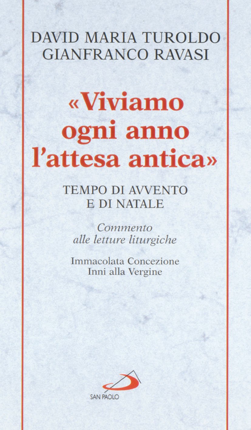 Viviamo ogni anno l'attesa antica. Tempo di Avvento e di Natale. Commento alle letture liturgiche Immacolata Concezione, Inni alla Vergine Religion & Esotericism