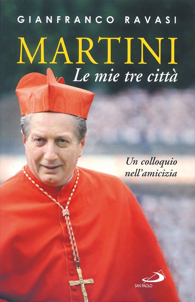 Martini. Le mie tre città. Un colloquio nell'amicizia book