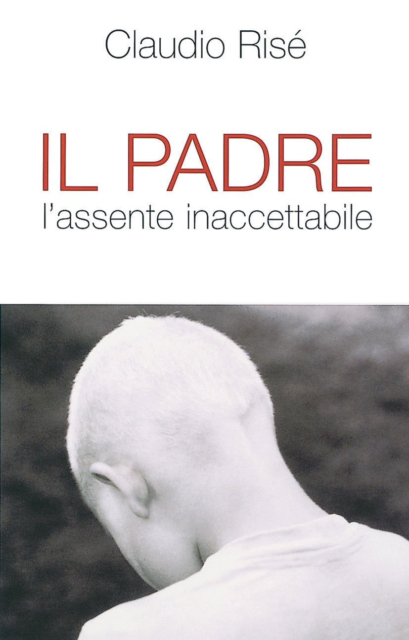 Il padre. L'assente inaccettabile (Problemi sociali d'oggi, Band 8) Partnership & Love