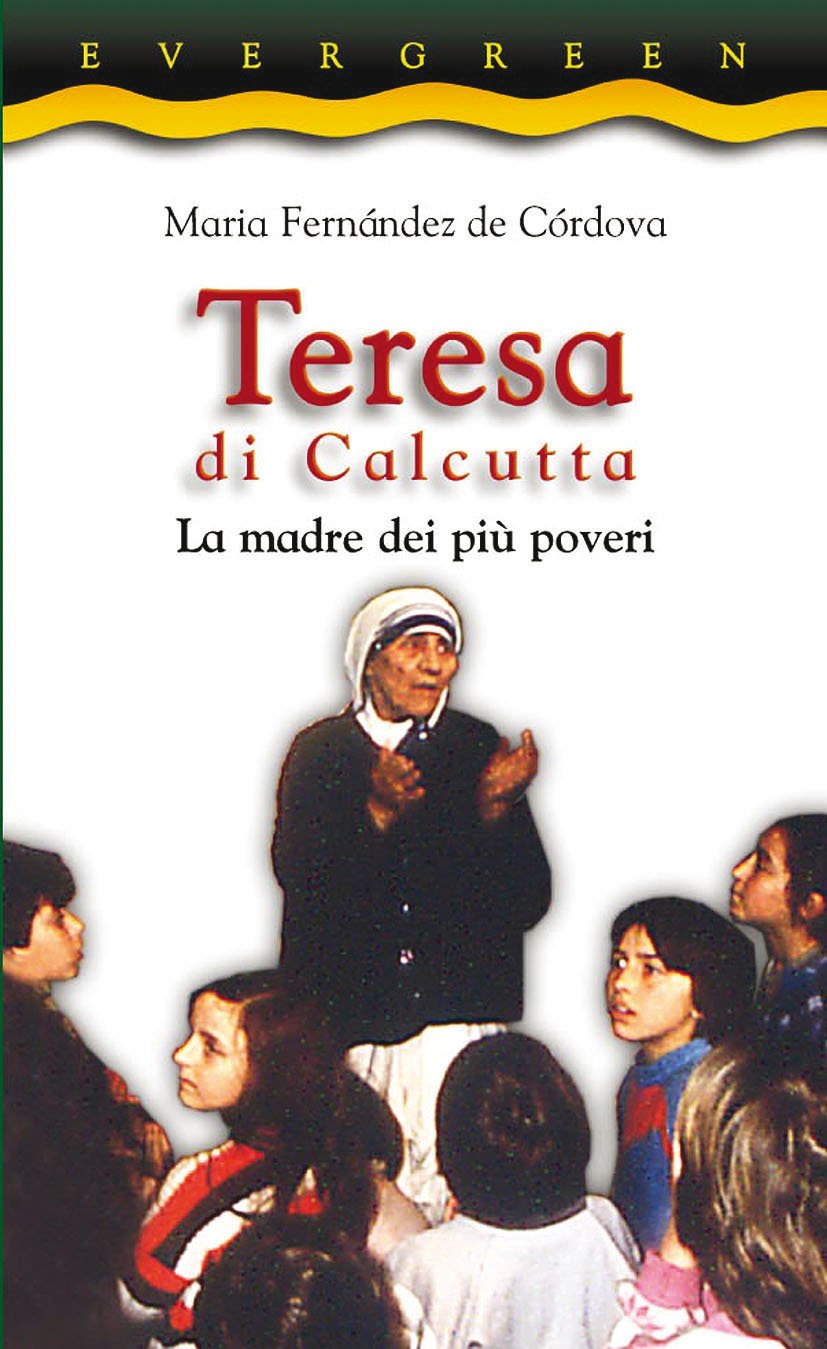 Teresa di Calcutta. La madre dei più poveri (Evergreen, Band 3) Non-fiction