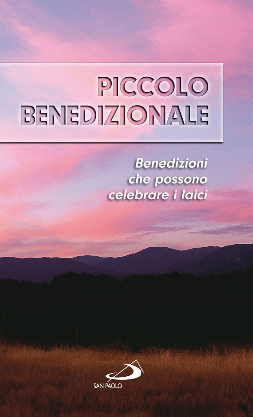 Piccolo benedizionale. Benedizioni che possono celebrare i laici book