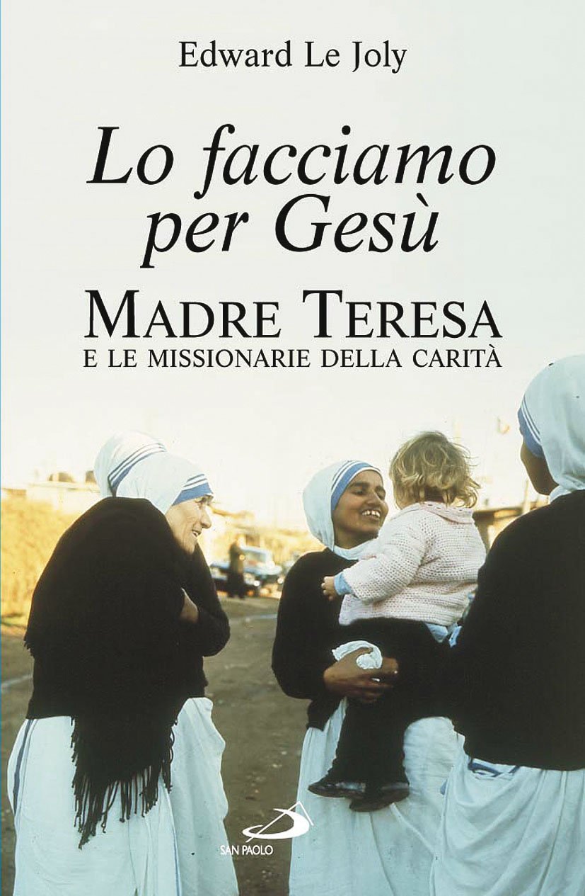 Lo facciamo per Gesù. Madre Teresa e le Missionarie della Carità book