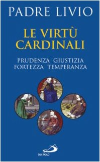 Le virtù cardinali. Prudenza, giustizia, fortezza, temperanza book