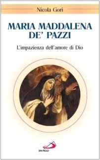 Maria Maddalena de' Pazzi. L'impazienza dell'amore di Dio (Santi e sante di Dio, Band 33) Politics & Society