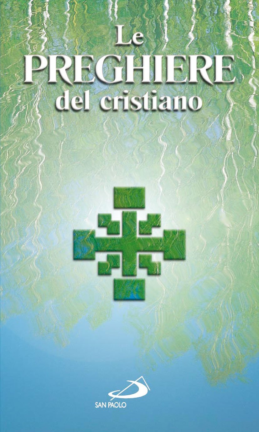 Le preghiere del cristiano. Massime eterne, Messa, Rosario, Via crucis, Salmi, preghiere e pie invocazioni in italiano e in latino Social Sciences