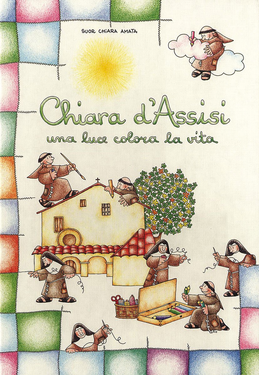 Chiara d'Assisi. Una luce colora la vita (Bimbi e santi, Band 10) Politics & Society