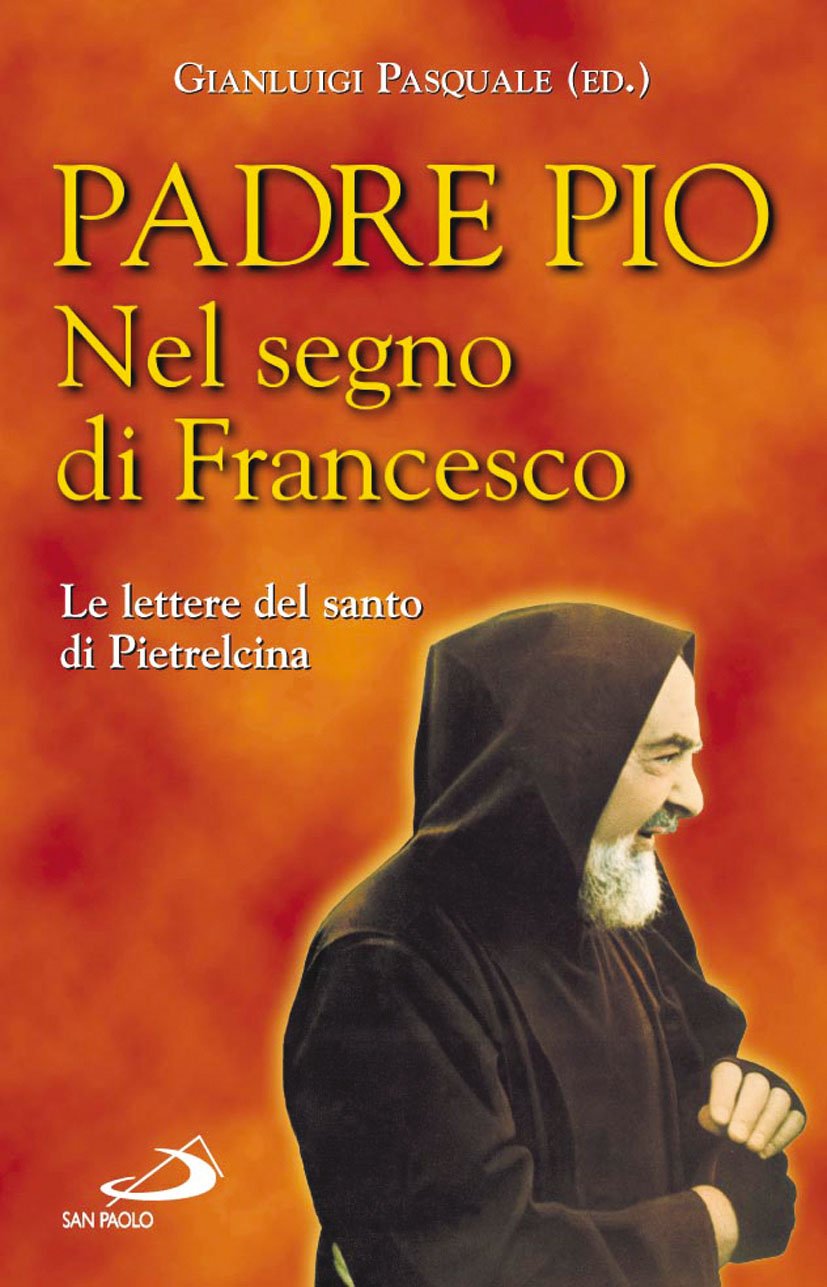 Nel segno di Francesco. Le lettere del santo di Pietrelcina (Il pozzo - 2ª serie, Band 78) Religion & Esotericism
