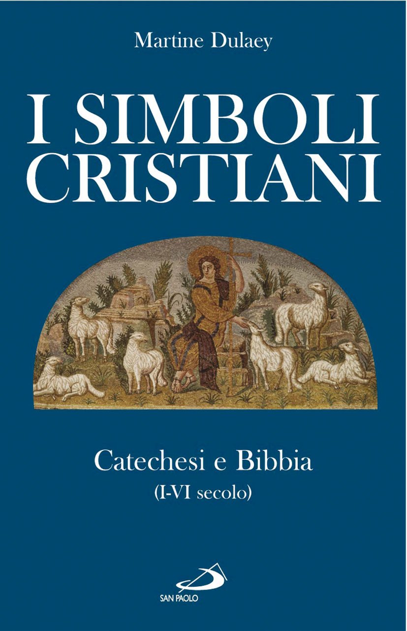 I simboli cristiani. Catechesi e Bibbia (I-VI secolo) (Guida alla Bibbia, Band 25) Religion & Esotericism