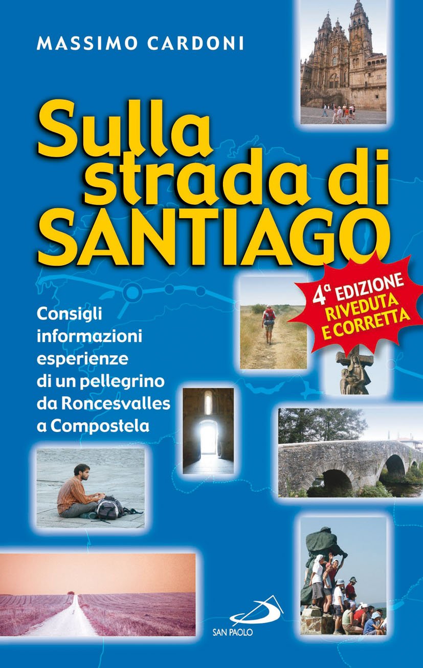 Sulla strada di Santiago. Consigli, informazioni, esperienze di un pellegrino da Roncesvalles a Compostela book