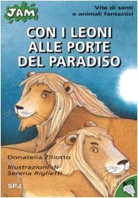 Con i leoni alle porte del paradiso. Vite di santi e animali fantastici book