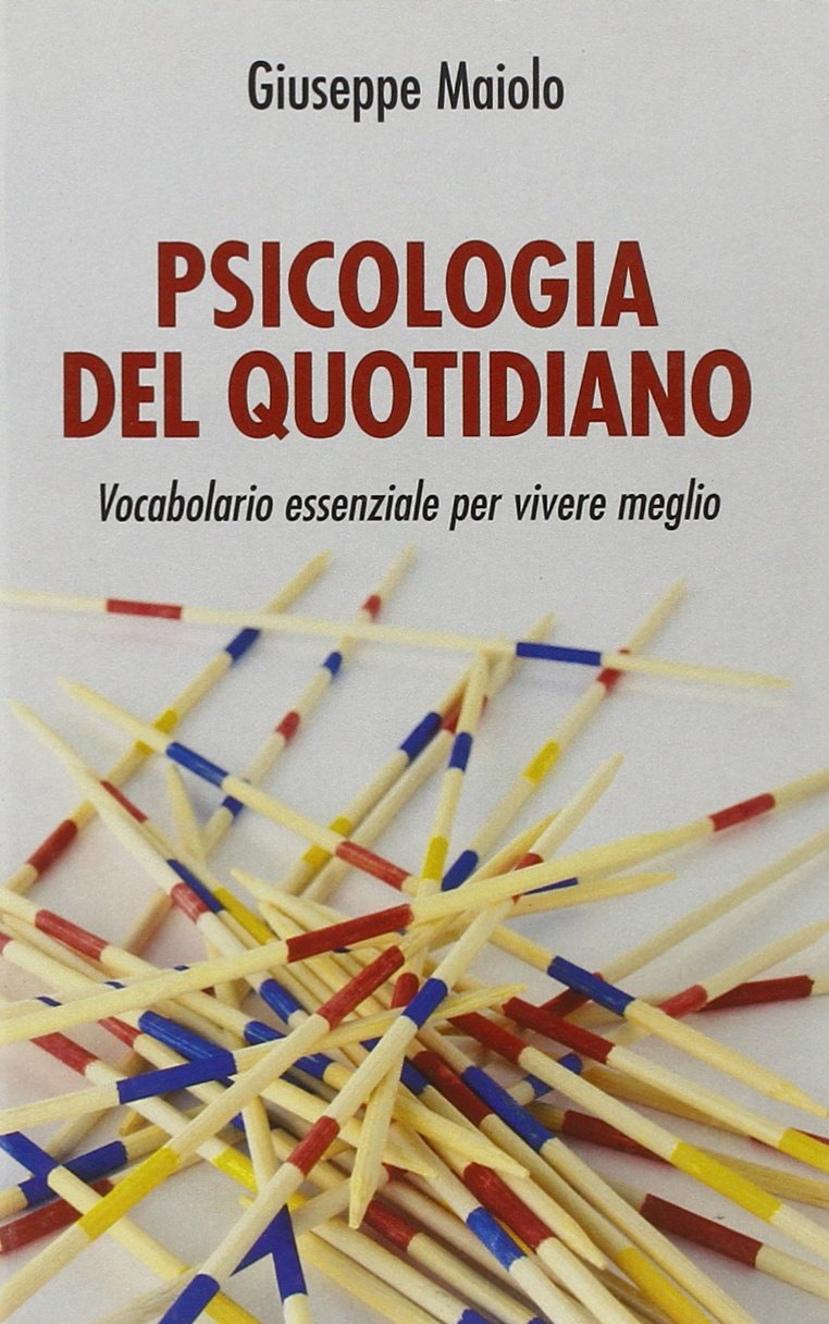 Psicologia del quotidiano. Vocabolario essenziale per vivere meglio book