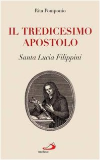 Il tredicesimo apostolo. Santa Lucia Filippini book