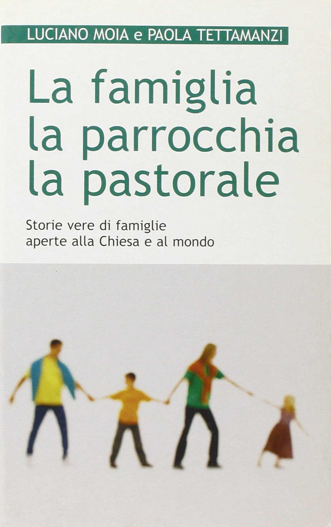 La famiglia, la parrocchia, la pastorale. Storie vere di famiglie aperte alla Chiesa e al mondo (Progetto famiglia, Band 51) Religion & Esotericism