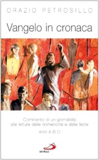 Vangelo in cronaca. Commento attualizzato alle letture delle domeniche e delle feste. Anni A B C (Parola e liturgia, Band 43) Religion & Esotericism