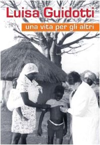 Luisa Guidotti. Una vita per gli altri (Testimoni del nostro tempo, Band 41) Politics & Society Books