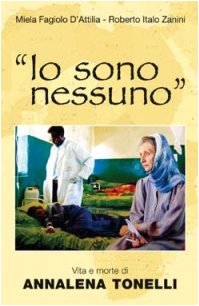 «Io sono nessuno». Vita e morte di Annalena Tonelli (I protagonisti, Band 66) Politics & History
