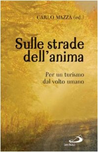 Sulle strade dell'anima. Per un turismo dal volto umano (Problemi e dibattiti, Band 56) Religion & Esotericism