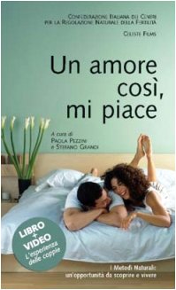 Un amore così, mi piace. I metodi naturali: un'opportunità da scoprire e vivere. Con DVD (San Paolo multimedia, Band 41) Medicine