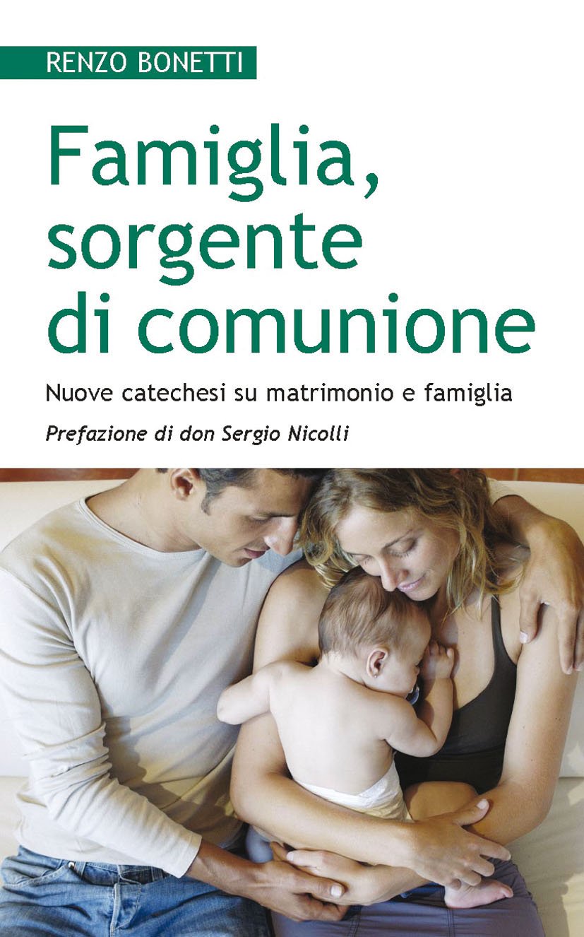 Famiglia, sorgente di comunione. Nuove catechesi su matrimonio e famiglia (Progetto famiglia, Band 54) Partnership & Love