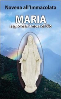 Maria, segno dell'amore di Dio. Novena all'Immacolata (Il tempo e i tempi) Religion & Esotericism