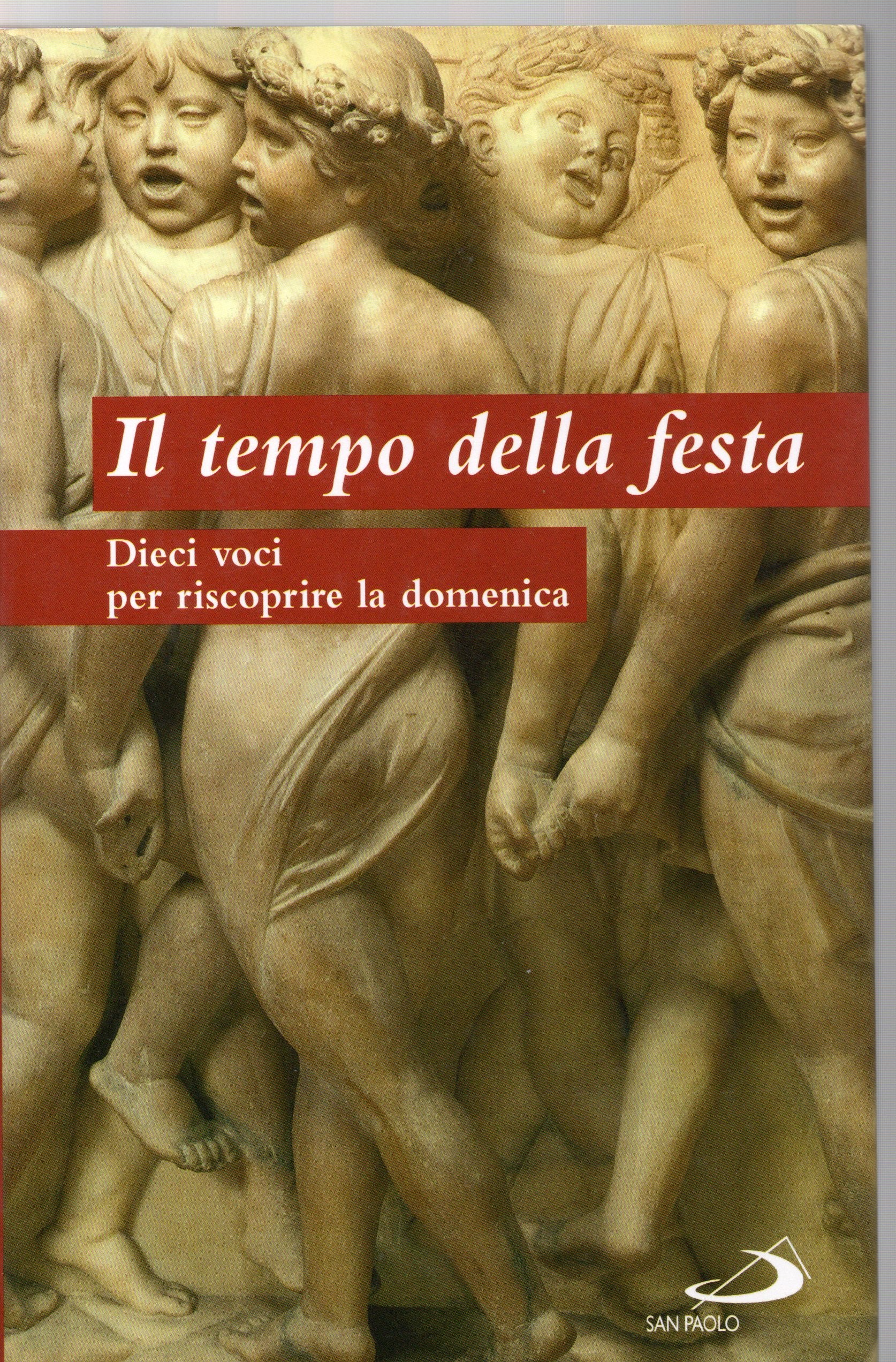 Il tempo della festa. Dieci voci per riscoprire la domenica (Dimensioni dello spirito, Band 65) Religion & Esotericism