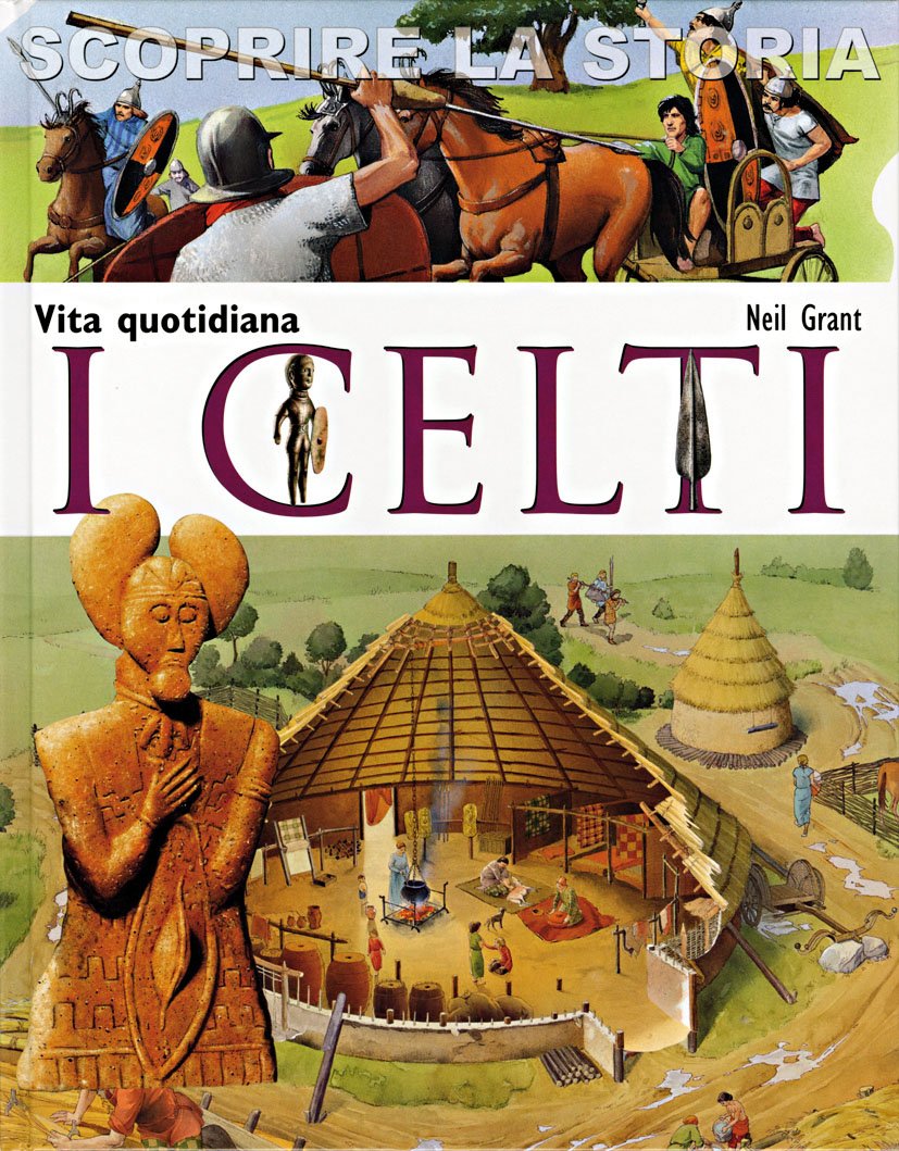 I Celti. Vita quotidiana. Scoprire la storia (La memoria del mondo, Band 206) Non-fiction