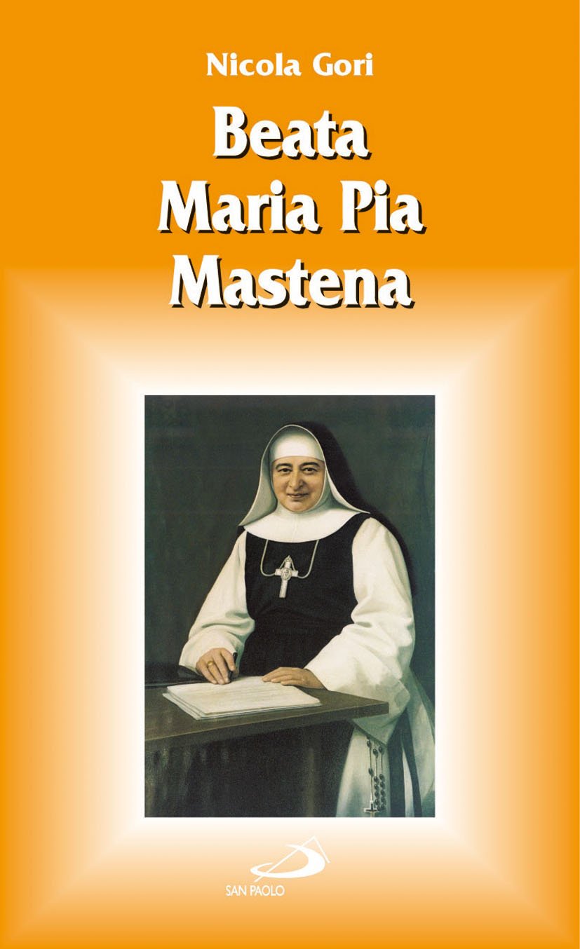 Beata Maria Pia Mastena. Una vita per il volto santo (Santi e santuari) Politics & Society