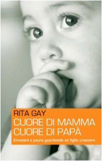 Cuore di mamma, cuore di papà. Emozioni e paure guardando un figlio crescere book