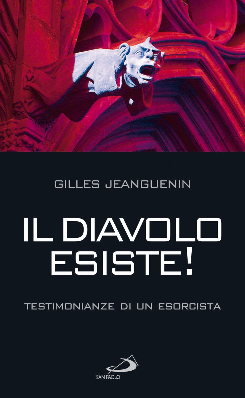 Il diavolo esiste! Testimonianze di un esorcista Religion & Esotericism