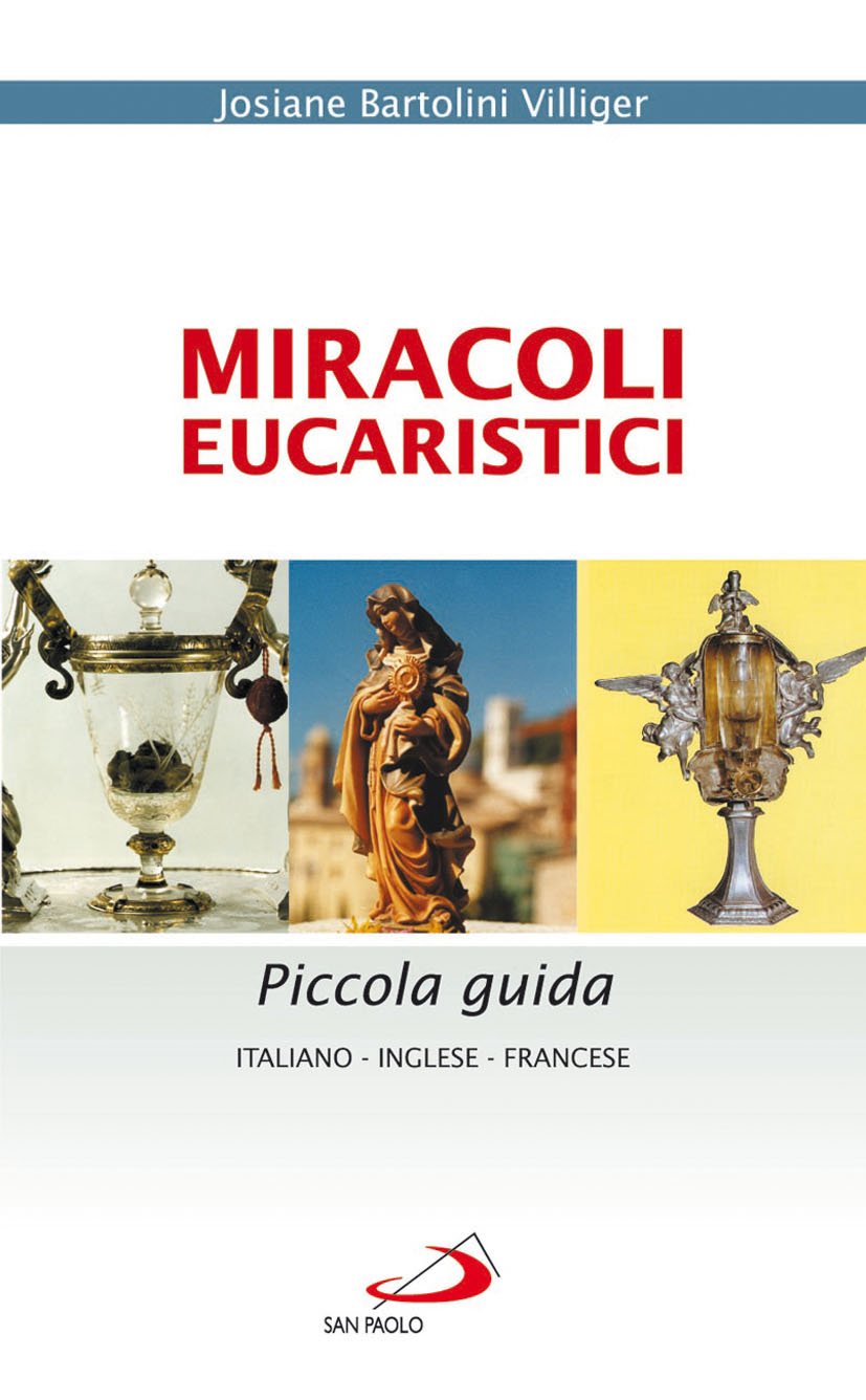 Miracoli eucaristici. Piccola guida. Ediz. italiana, inglese e francese book