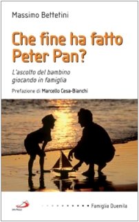 Che fine ha fatto Peter Pan? L'ascolto del bambino giocando in famiglia (Famiglia 2000, Band 34) Books